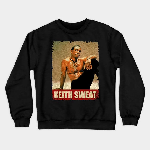 Keith Sweat - NEW RETRO STYLE Crewneck Sweatshirt by FREEDOM FIGHTER PROD